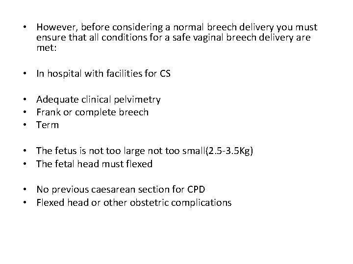  • However, before considering a normal breech delivery you must ensure that all