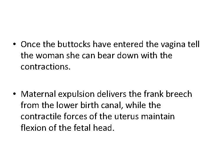  • Once the buttocks have entered the vagina tell the woman she can