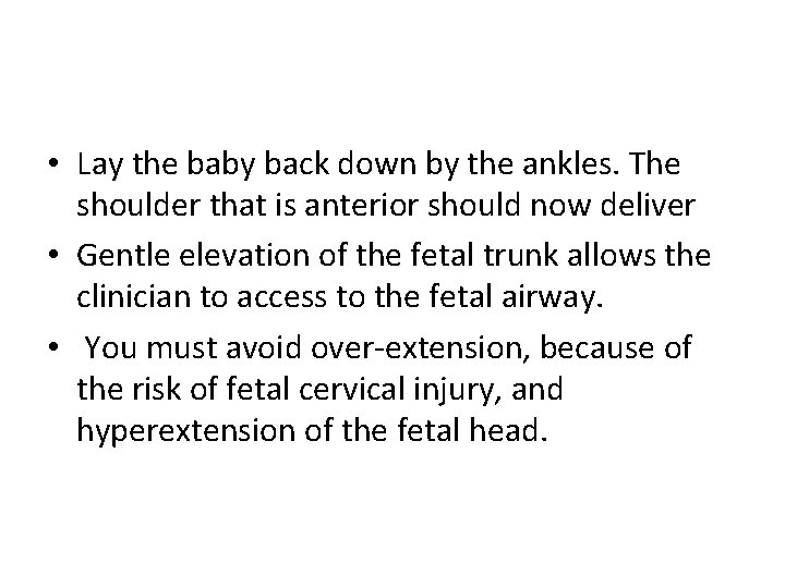  • Lay the baby back down by the ankles. The shoulder that is