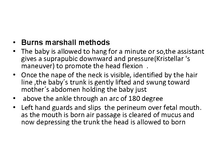  • Burns marshall methods • The baby is allowed to hang for a