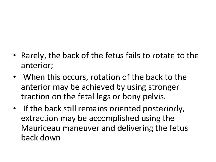  • Rarely, the back of the fetus fails to rotate to the anterior;