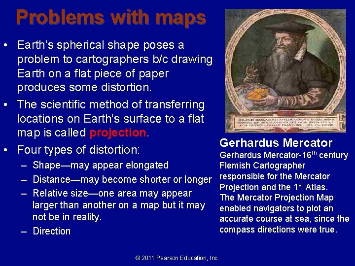 Problems with maps • Earth’s spherical shape poses a problem to cartographers b/c drawing