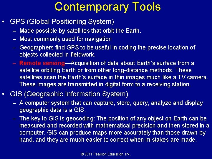 Contemporary Tools • GPS (Global Positioning System) – Made possible by satellites that orbit
