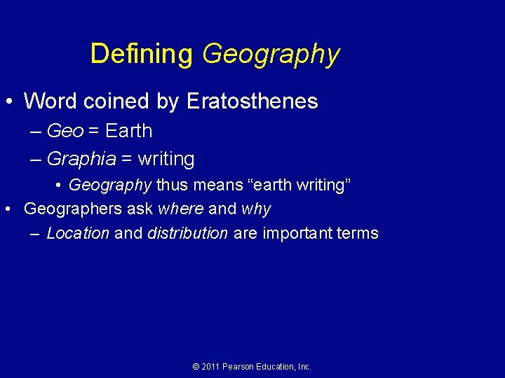 Defining Geography • Word coined by Eratosthenes – Geo = Earth – Graphia =