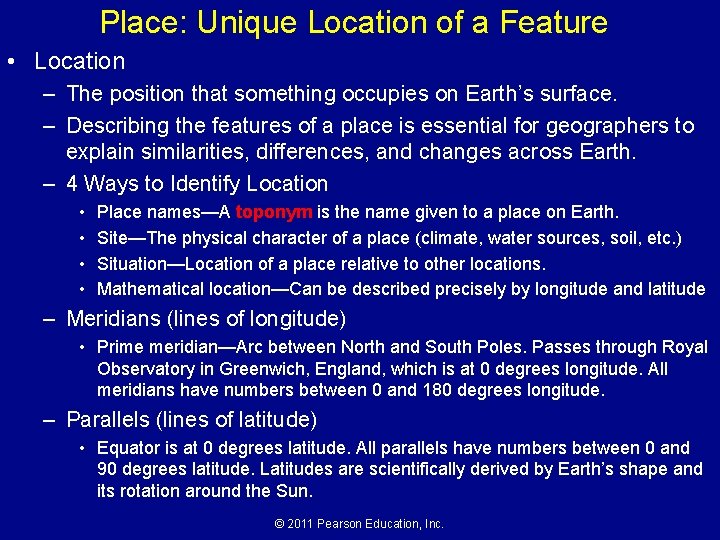 Place: Unique Location of a Feature • Location – The position that something occupies