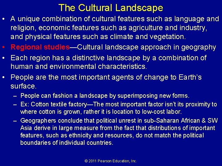 The Cultural Landscape • A unique combination of cultural features such as language and