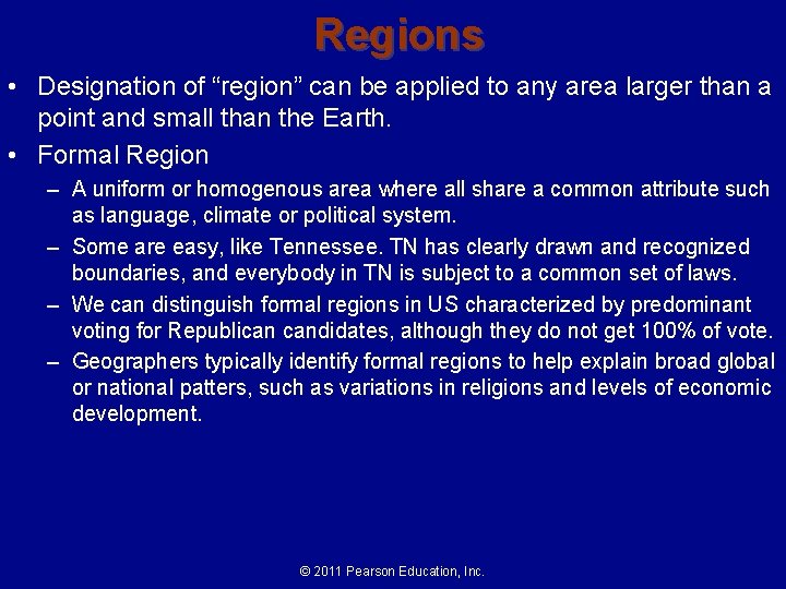 Regions • Designation of “region” can be applied to any area larger than a