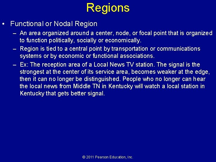 Regions • Functional or Nodal Region – An area organized around a center, node,
