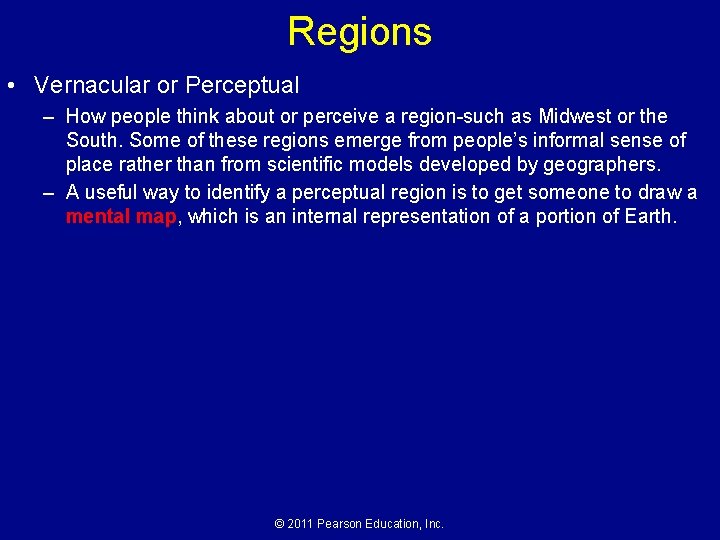 Regions • Vernacular or Perceptual – How people think about or perceive a region-such