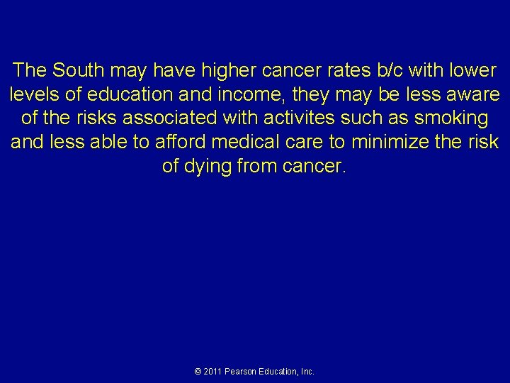 The South may have higher cancer rates b/c with lower levels of education and