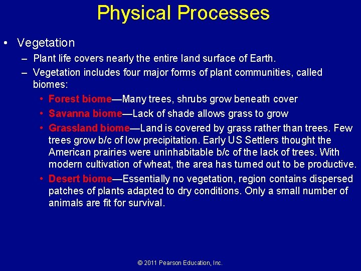 Physical Processes • Vegetation – Plant life covers nearly the entire land surface of