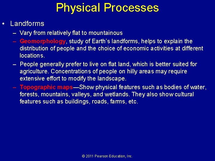 Physical Processes • Landforms – Vary from relatively flat to mountainous – Geomorphology, study