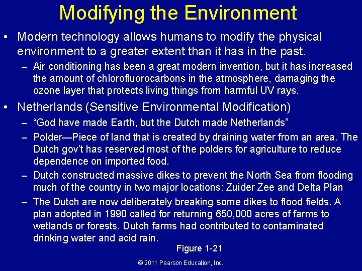 Modifying the Environment • Modern technology allows humans to modify the physical environment to