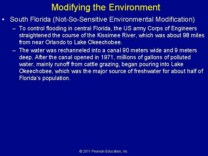 Modifying the Environment • South Florida (Not-So-Sensitive Environmental Modification) – To control flooding in