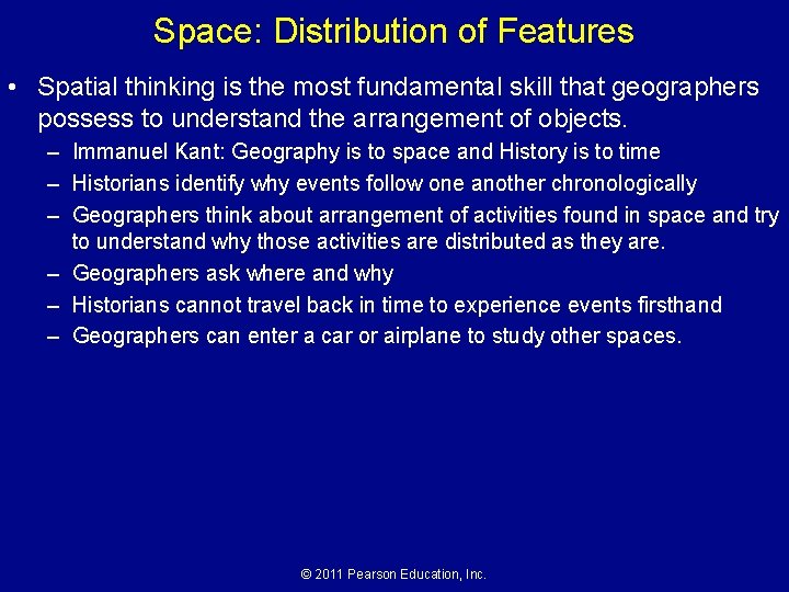 Space: Distribution of Features • Spatial thinking is the most fundamental skill that geographers