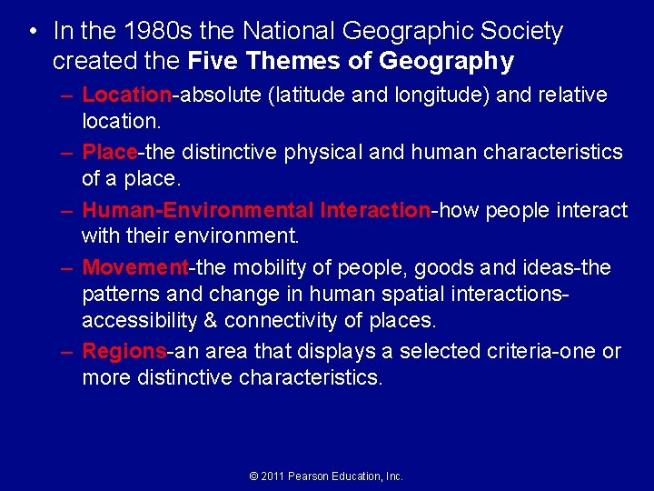  • In the 1980 s the National Geographic Society created the Five Themes