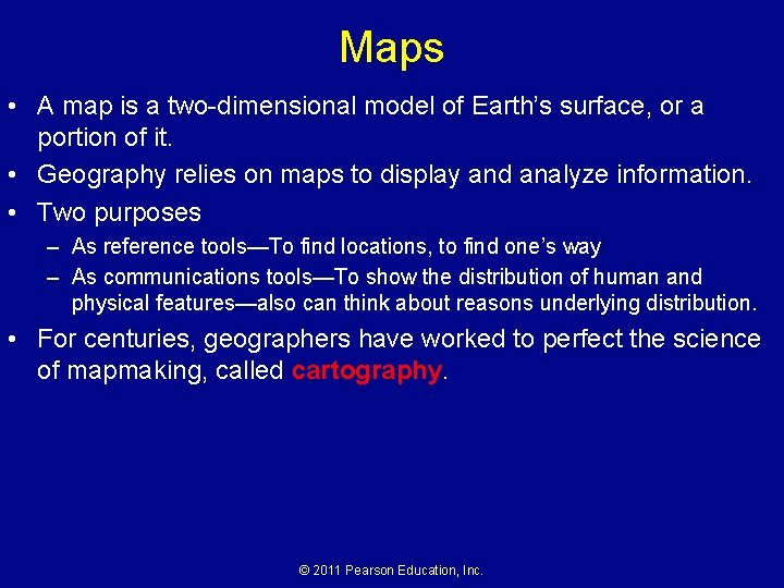 Maps • A map is a two-dimensional model of Earth’s surface, or a portion