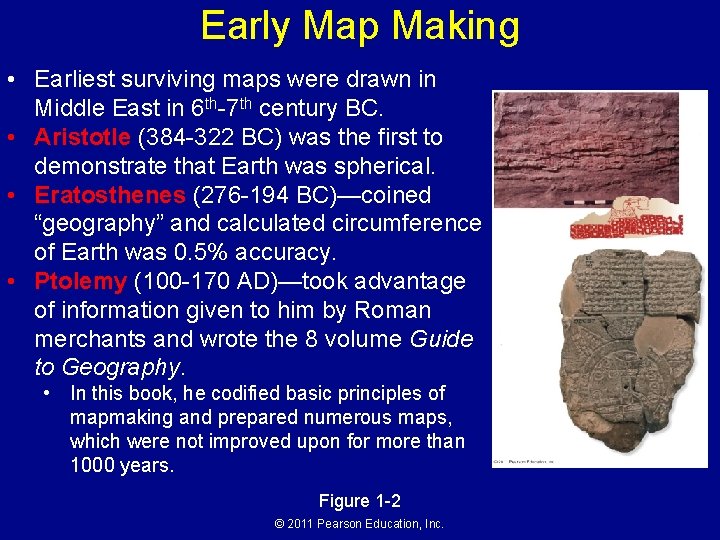 Early Map Making • Earliest surviving maps were drawn in Middle East in 6
