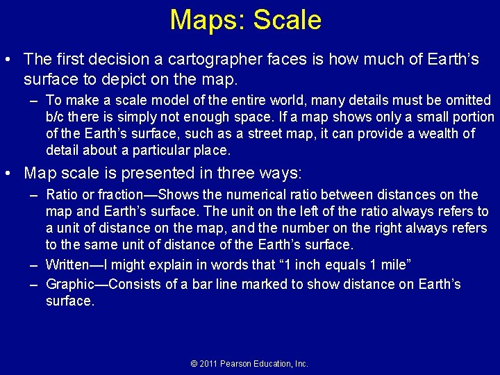 Maps: Scale • The first decision a cartographer faces is how much of Earth’s