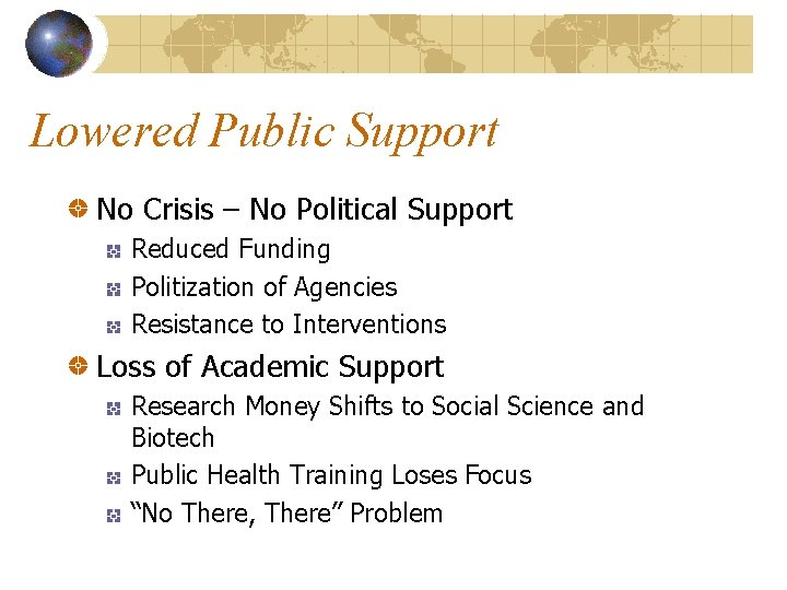 Lowered Public Support No Crisis – No Political Support Reduced Funding Politization of Agencies