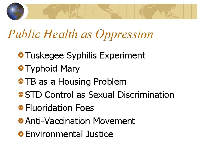 Public Health as Oppression Tuskegee Syphilis Experiment Typhoid Mary TB as a Housing Problem
