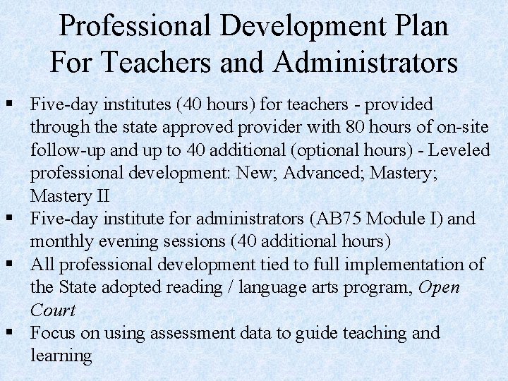 Professional Development Plan For Teachers and Administrators § Five-day institutes (40 hours) for teachers