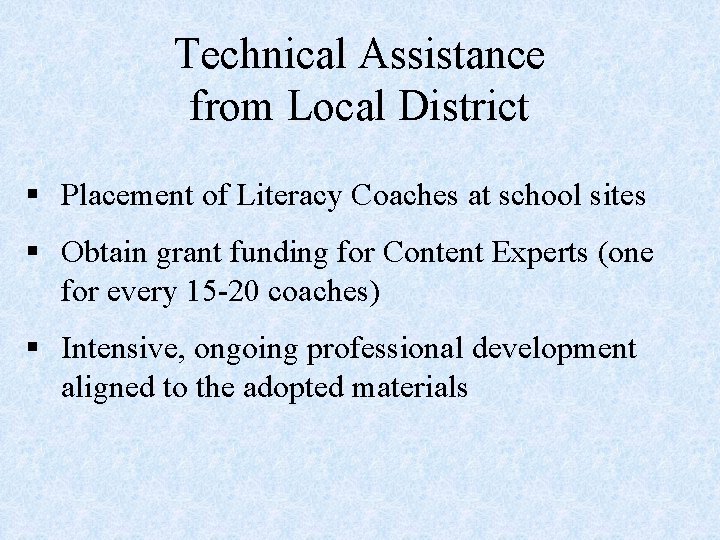 Technical Assistance from Local District § Placement of Literacy Coaches at school sites §