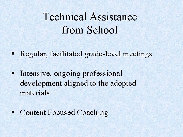 Technical Assistance from School § Regular, facilitated grade-level meetings § Intensive, ongoing professional development