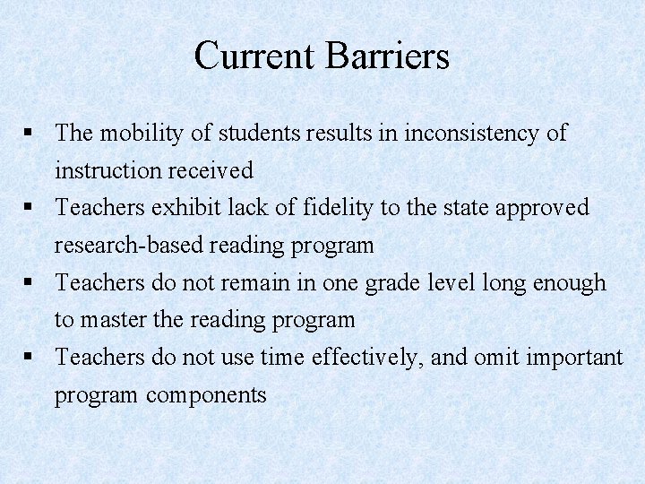 Current Barriers § The mobility of students results in inconsistency of instruction received §