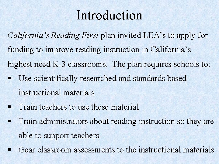 Introduction California’s Reading First plan invited LEA’s to apply for funding to improve reading