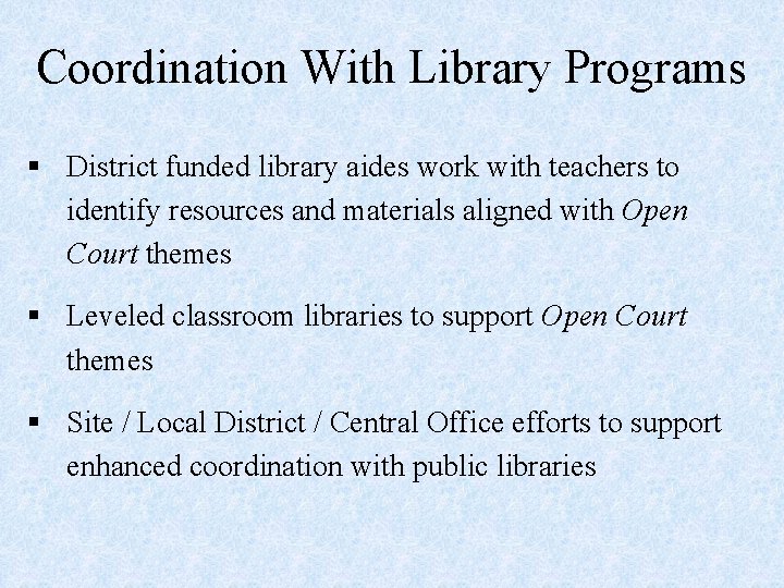 Coordination With Library Programs § District funded library aides work with teachers to identify