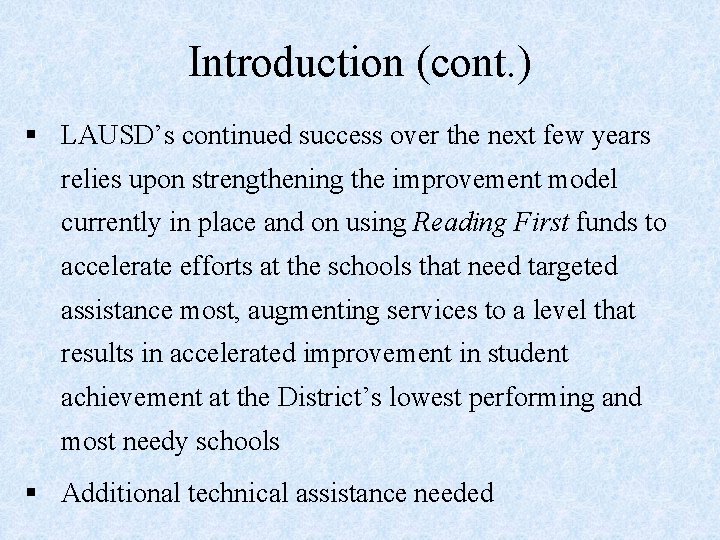 Introduction (cont. ) § LAUSD’s continued success over the next few years relies upon
