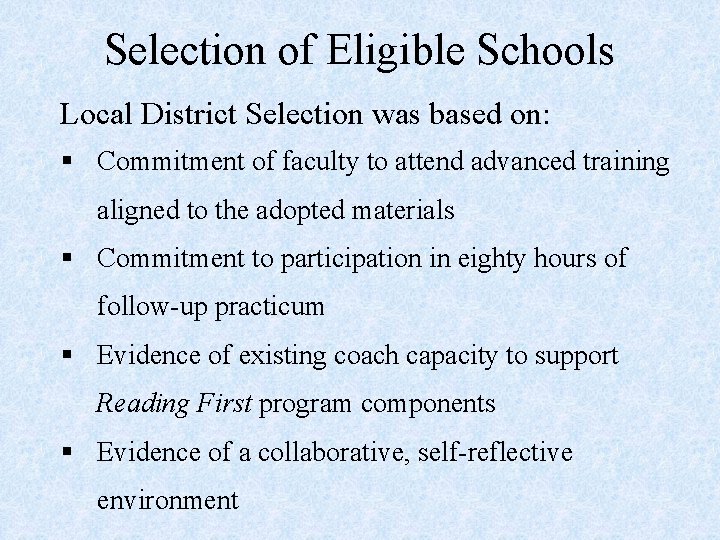 Selection of Eligible Schools Local District Selection was based on: § Commitment of faculty