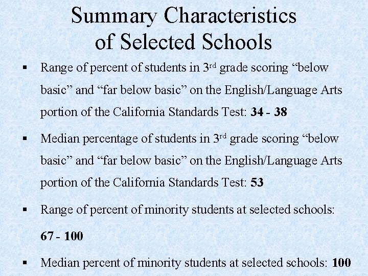 Summary Characteristics of Selected Schools § Range of percent of students in 3 rd