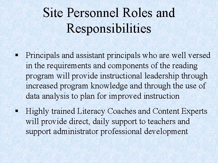 Site Personnel Roles and Responsibilities § Principals and assistant principals who are well versed