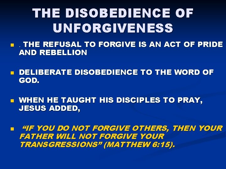 THE DISOBEDIENCE OF UNFORGIVENESS n n . THE REFUSAL TO FORGIVE IS AN ACT