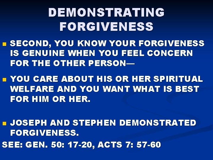 DEMONSTRATING FORGIVENESS n n SECOND, YOU KNOW YOUR FORGIVENESS IS GENUINE WHEN YOU FEEL