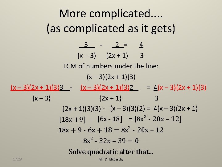 More complicated. . (as complicated as it gets) 3 2 = 4 (x –