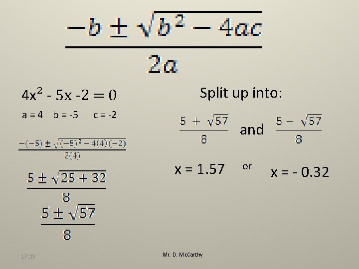 4 x² - 5 x -2 = 0 a = 4 b = -5