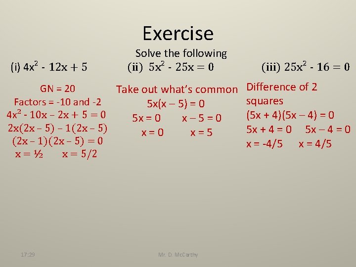 Exercise (i) 4 x² - 12 x + 5 Solve the following (ii) 5
