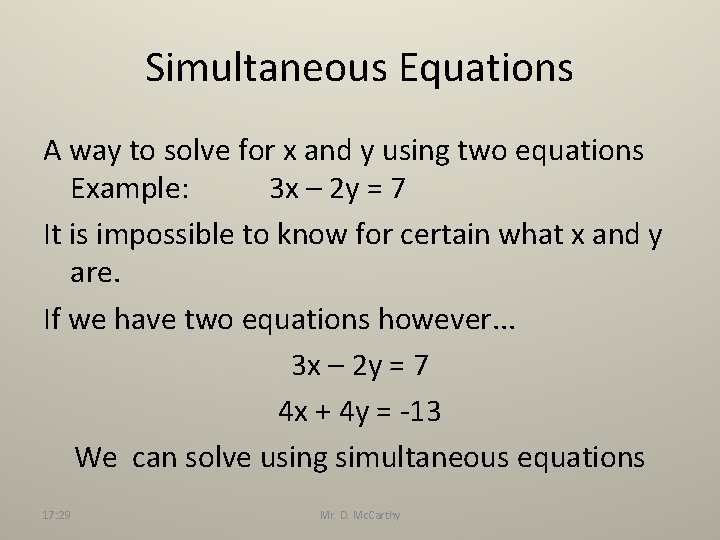 Simultaneous Equations A way to solve for x and y using two equations Example: