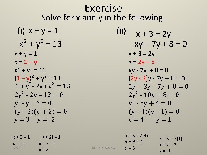 Exercise Solve for x and y in the following (i) x + y =