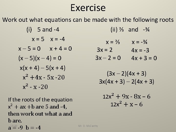 Exercise Work out what equations can be made with the following roots (i) 5