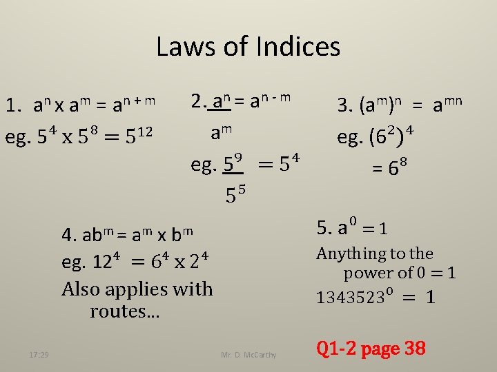 Laws of Indices 1. = eg. 5⁴ x 5⁸ = 512 an x am