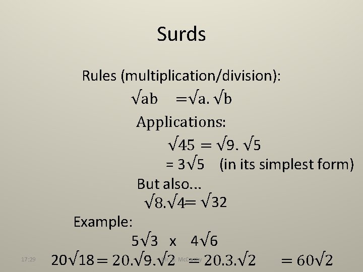 Surds 17: 29 Rules (multiplication/division): √ab =√a. √b Applications: √ 45 = √ 9.