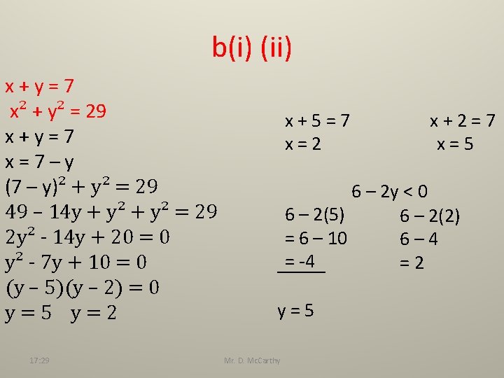b(i) (ii) x+y=7 x² + y² = 29 x+y=7 x=7–y (7 – y)² +