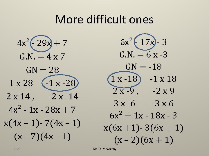 More difficult ones 4 x² - 29 x + 7 G. N. = 4
