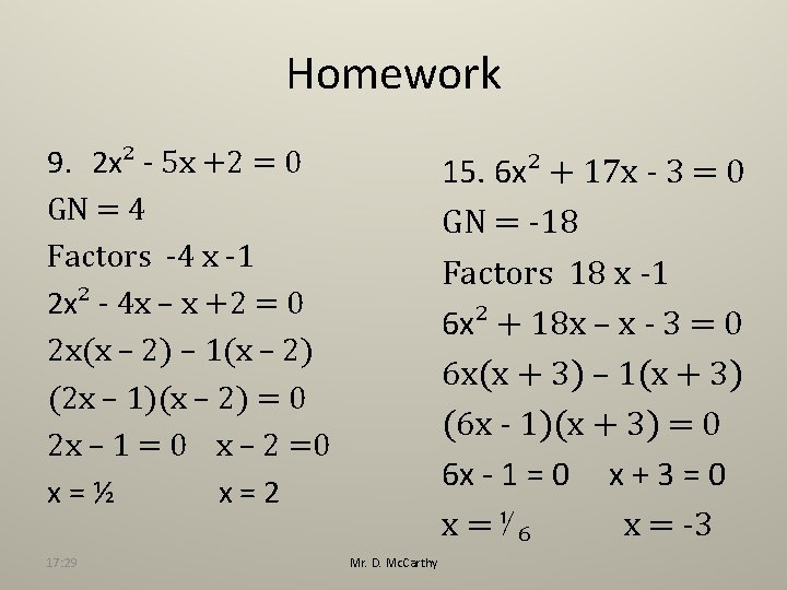 Homework 9. 2 x² - 5 x +2 = 0 GN = 4 Factors