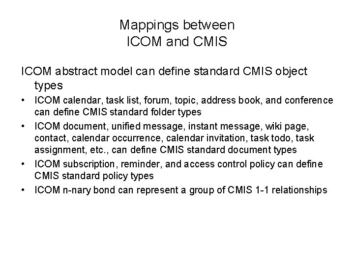 Mappings between ICOM and CMIS ICOM abstract model can define standard CMIS object types