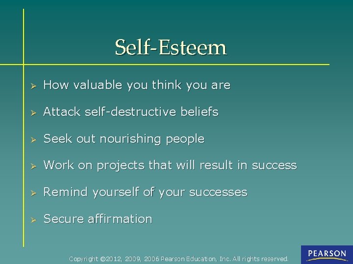 Self-Esteem Ø How valuable you think you are Ø Attack self-destructive beliefs Ø Seek